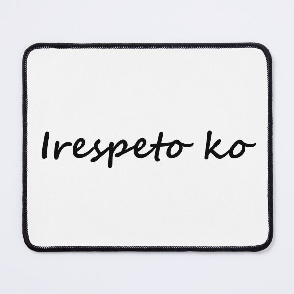 Item preview, " Irespeto ko " in Cebuano / Bisaya means " Respect me " in English designed and sold by PabloBSanchez.