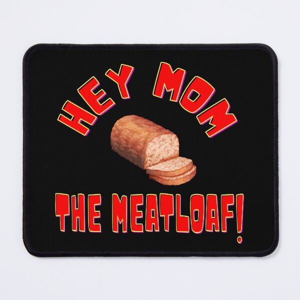 Item preview, Hey Mom The Meatloaf! Wedding Crashers Quote designed and sold by barrelroll909.