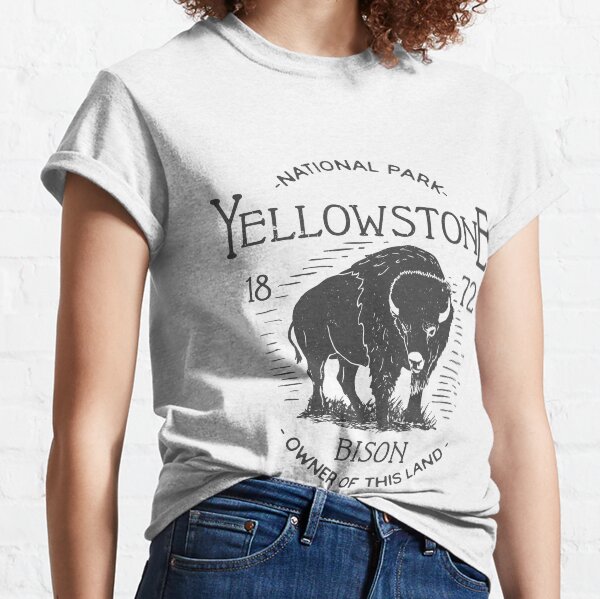 Yellowstone National Park Bison Owner of This Land I love hiking Tee Classic T-Shirt