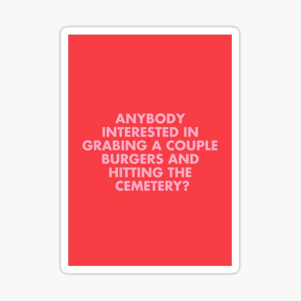 Item preview, Burgers and the Cemetery - The Royal Tenenbaums Quote designed and sold by Liam van Eeden.