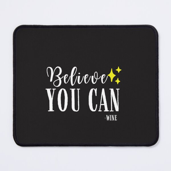 Item preview, Believe you can Quote, Wine Lover Gift, Wine Drinker, Typography Quote, Alcohol Quotes designed and sold by thedazzlingmonk.