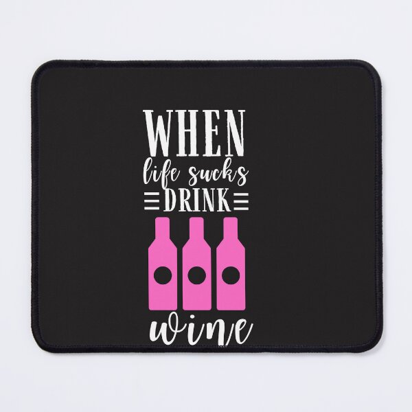 Item preview, When life sucks drink Wine Quote, Wine Lover Gift, Wine Drinker, Typography Quote, Alcohol Quotes designed and sold by thedazzlingmonk.
