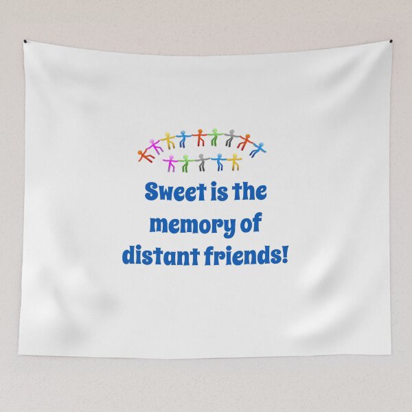 Item preview, Sweet Is The Memory Of Distant Friends - Friendship Quote  designed and sold by CrankyOldDude.