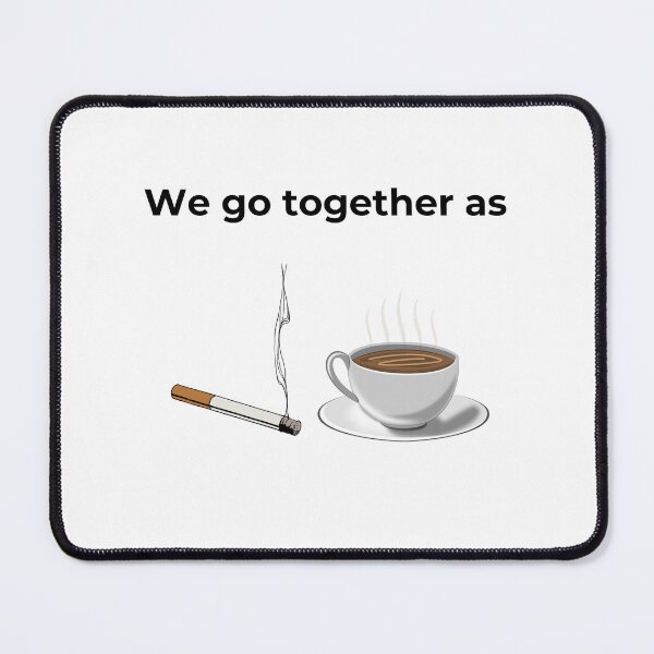 Item preview, We go Together as Cigarette and Coffee (white) designed and sold by ArtifyAvangard.