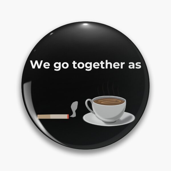 Item preview,  We go together as Cigarette and Coffee (Black) designed and sold by ArtifyAvangard.