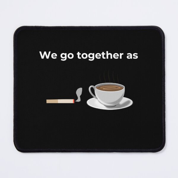 Item preview,  We go together as Cigarette and Coffee (Black) designed and sold by ArtifyAvangard.