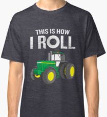 This Is How I Roll Farmers Funny Quote Tractor Pun Classic T-Shirt
