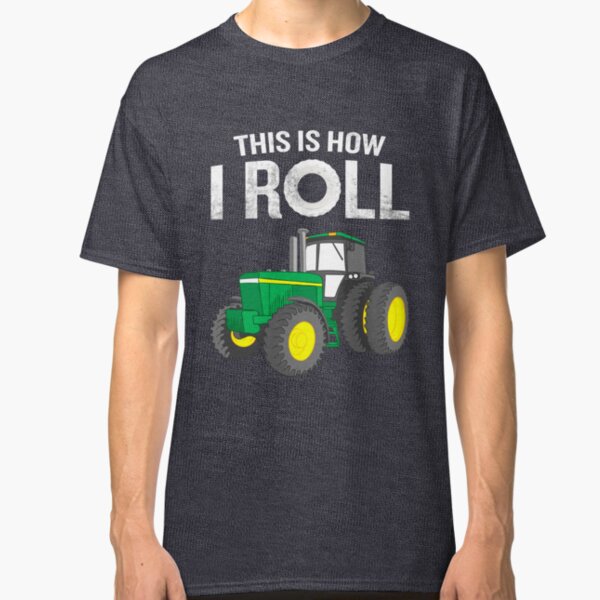 This Is How I Roll Farmers Funny Quote Tractor Pun Classic T-Shirt