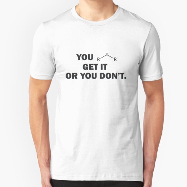 You Either Get It Or You Don't | Ether Molecule Slim Fit T-Shirt