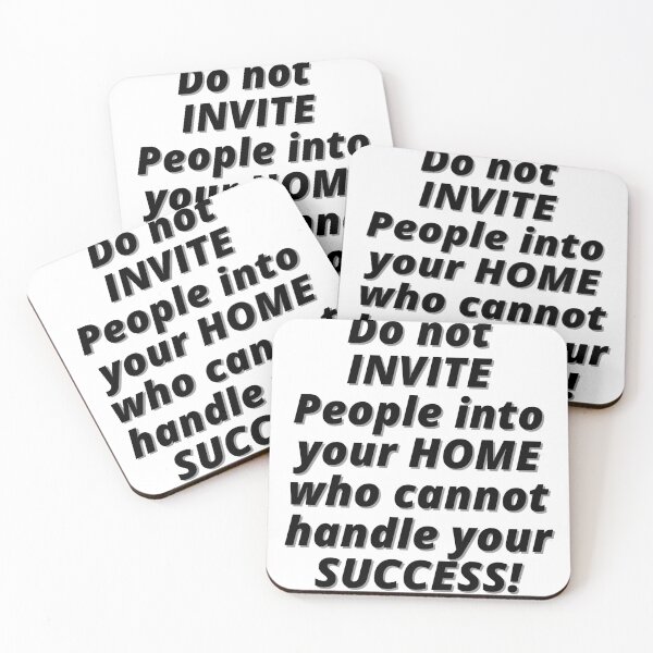 Item preview, Do not INVITE People into your HOME who cannot handle your SUCCESS! designed and sold by Finds.