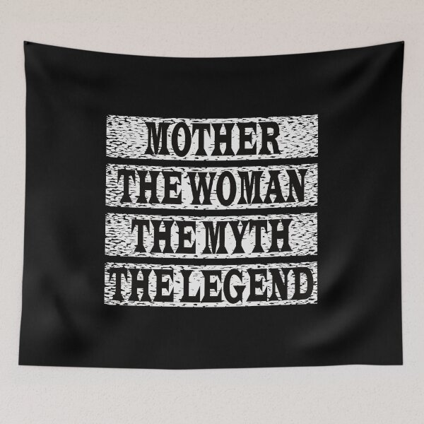 Item preview, Mother The Women The Myth The Legend designed and sold by GaryDobson.