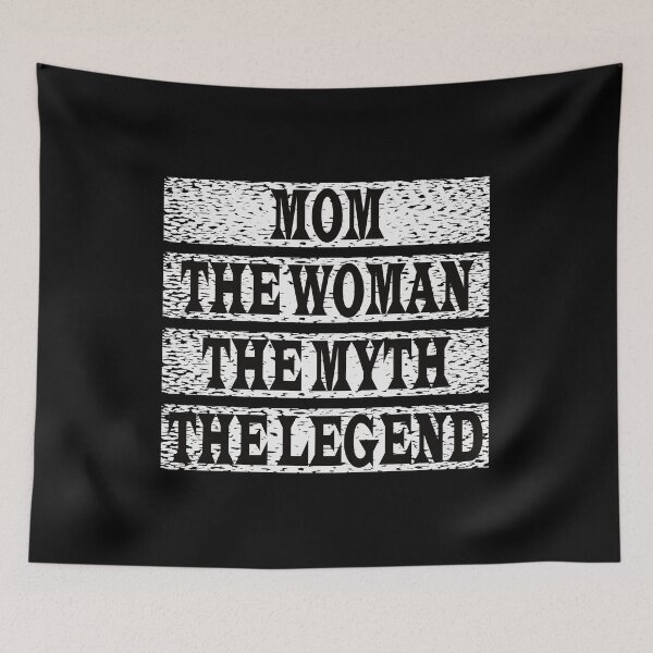 Item preview, Mom The Women The Myth The Legend designed and sold by GaryDobson.