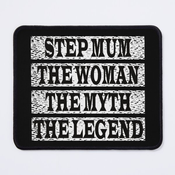 Item preview, Step Mum The Women The Myth The Legend designed and sold by GaryDobson.