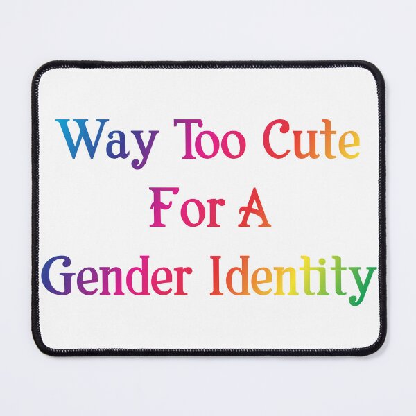 Item preview, Transgender Way Too Cute For A Gender Identity designed and sold by jaygo.