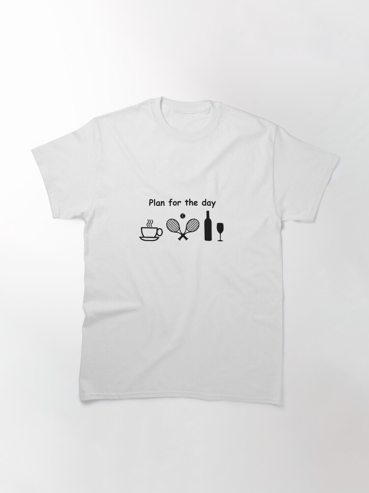 Thumbnail 3 of 7, Classic T-Shirt, Plan for The Day - Coffee, Tennis, Wine designed and sold by BigCityTennis.