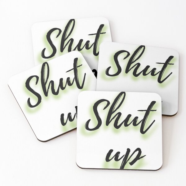 Item preview, Shut up designed and sold by M--Y.