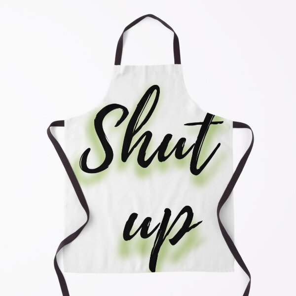 Item preview, Shut up designed and sold by M--Y.