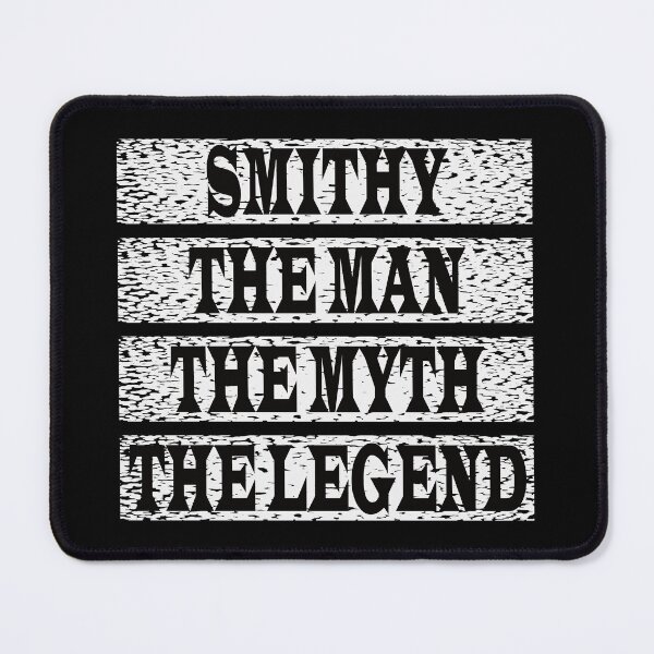 Item preview, Smithy The Man The Myth The Legend designed and sold by GaryDobson.