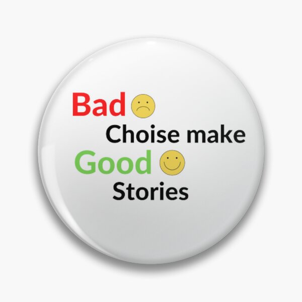 Item preview, Bad Choise Make Good Stories designed and sold by OS-Afolky.