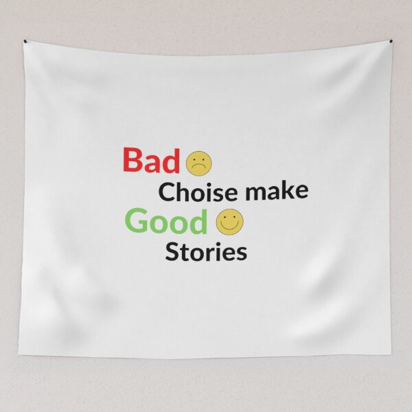 Item preview, Bad Choise Make Good Stories designed and sold by OS-Afolky.