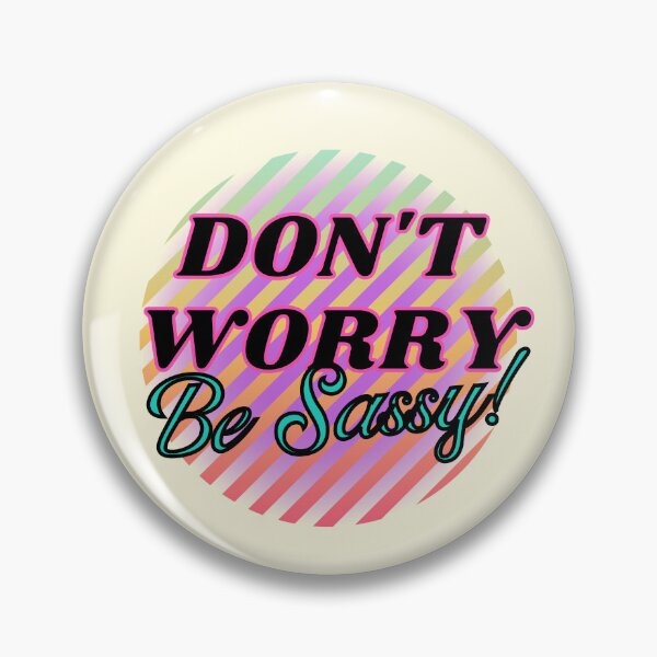Item preview, Don't Worry, Be Sassy designed and sold by VirtualFaries.