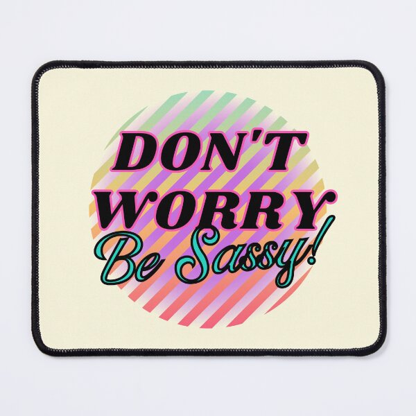 Item preview, Don't Worry, Be Sassy designed and sold by VirtualFaries.