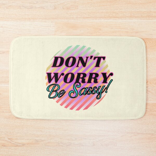 Item preview, Don't Worry, Be Sassy designed and sold by VirtualFaries.