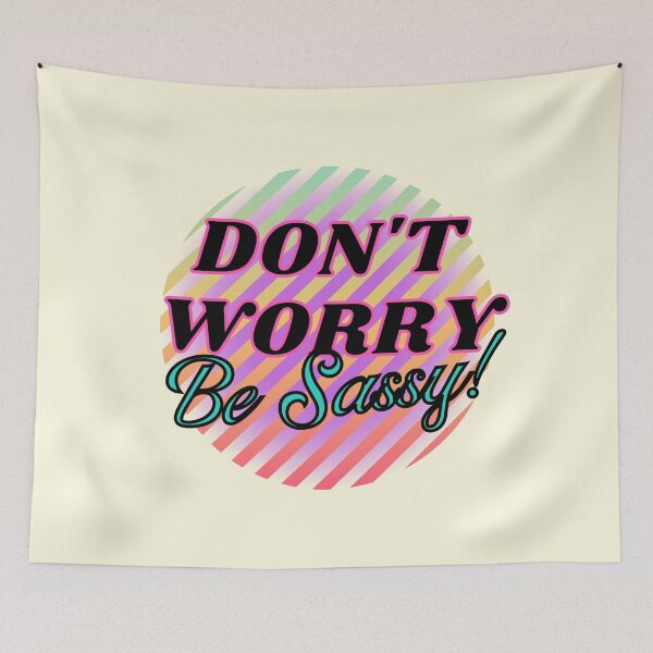 Item preview, Don't Worry, Be Sassy designed and sold by VirtualFaries.