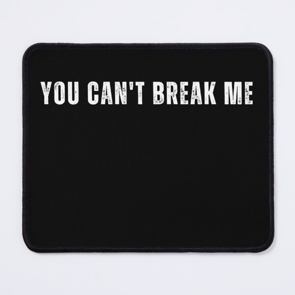 Item preview, You Can't Break Me Motivational Positive Design designed and sold by RetroDesignsNW.