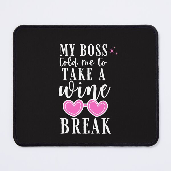 Item preview, My boss told me to take a wine break Quote, Wine Lover Gift, Wine Drinker, Typography Quote, Alcohol Quotes designed and sold by thedazzlingmonk.