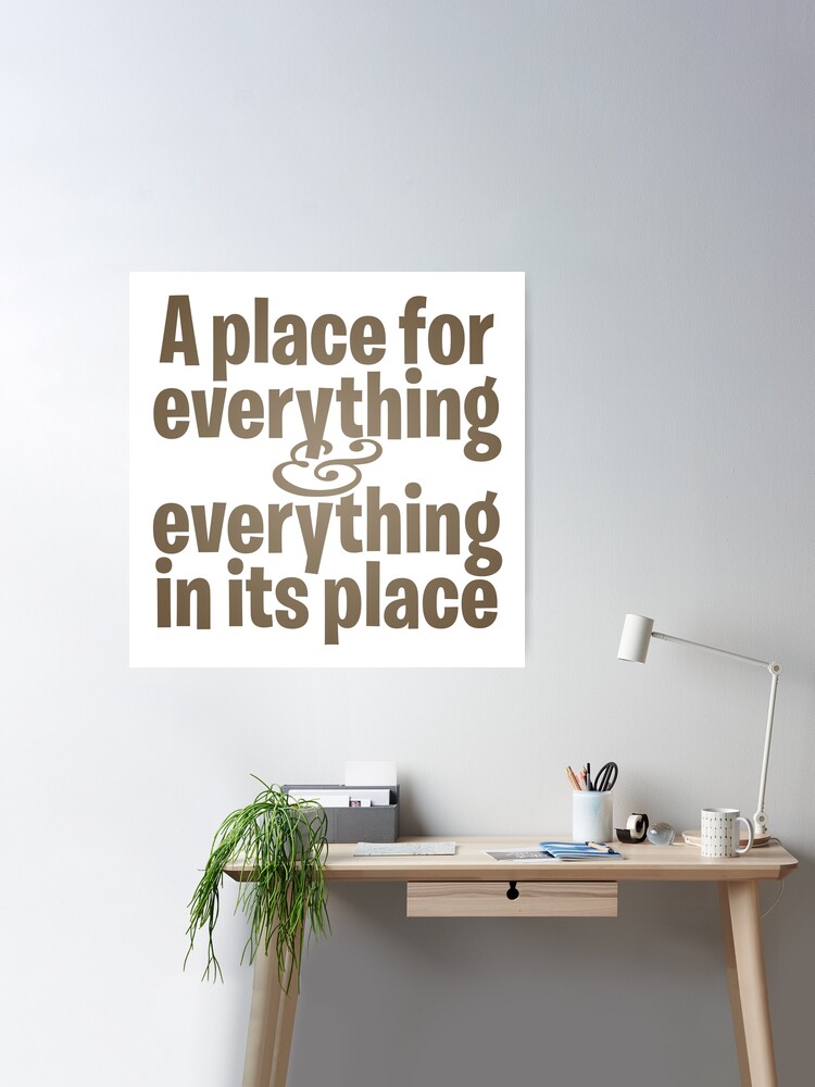 A place for everything and everything in its place. v.5 Poster