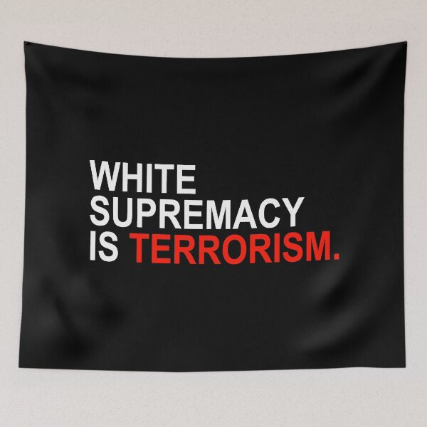 Item preview, White Supremacy is Terrorism designed and sold by Thelittlelord.