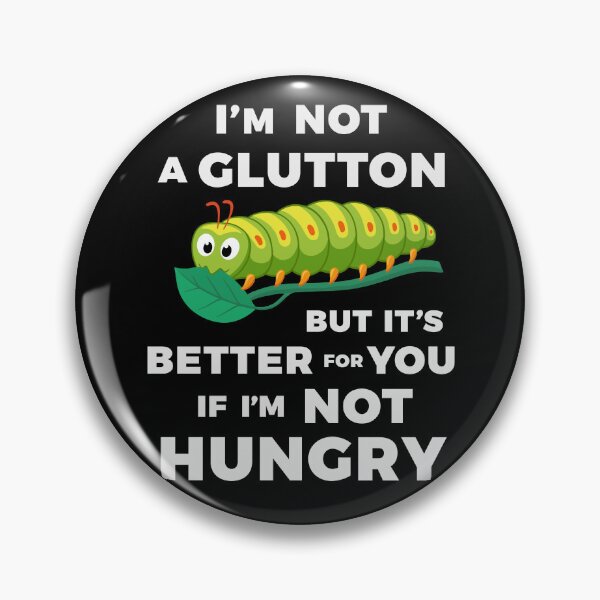 Item preview, I'm not a glutton, but it's better for you if I'm not hungry designed and sold by Zagach Letters.