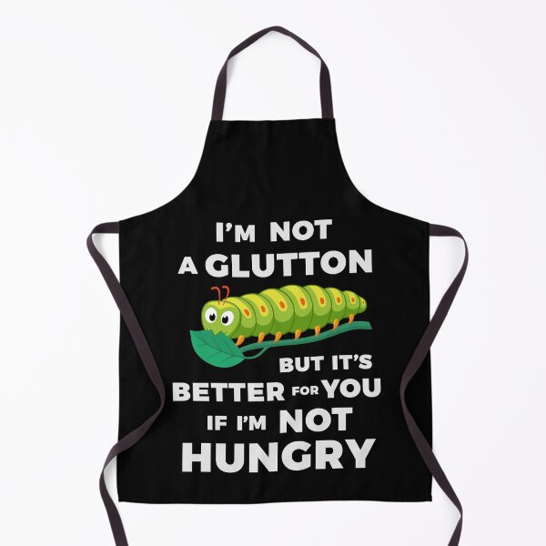 Item preview, I'm not a glutton, but it's better for you if I'm not hungry designed and sold by Zagach Letters.