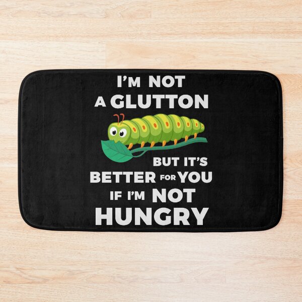 Item preview, I'm not a glutton, but it's better for you if I'm not hungry designed and sold by Zagach Letters.