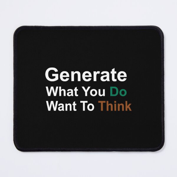 Item preview, Generate What You Do Want To Think designed and sold by Quote a Passage.