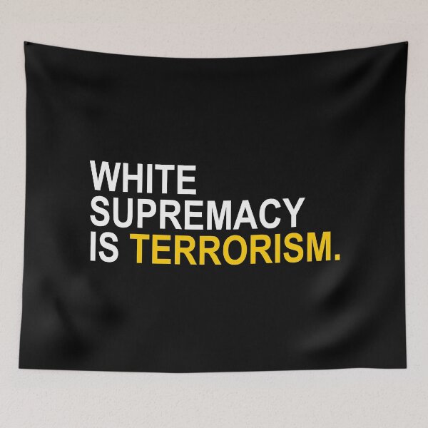 Item preview, White Supremacy is Terrorism (white yellow text) designed and sold by Thelittlelord.