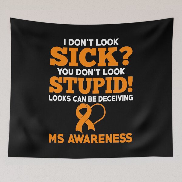 Item preview, I Don't Look Sick Multiple Sclerosis Awareness designed and sold by Adolfo114.