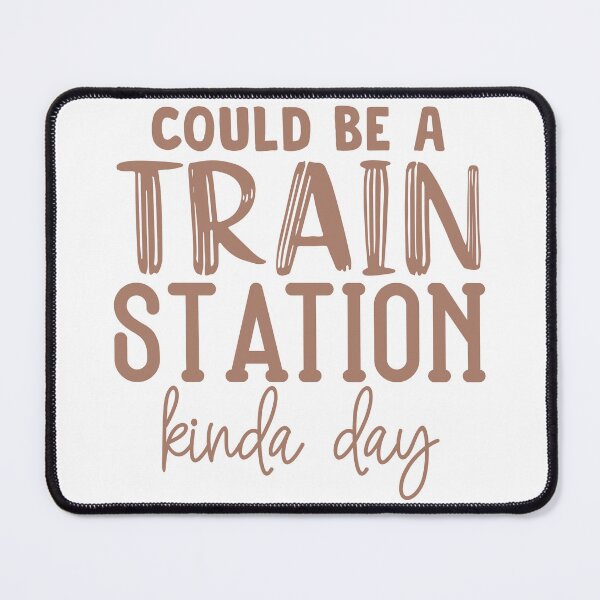 Item preview, Could Be a Train Station Kinda Day designed and sold by LUNASTOR.