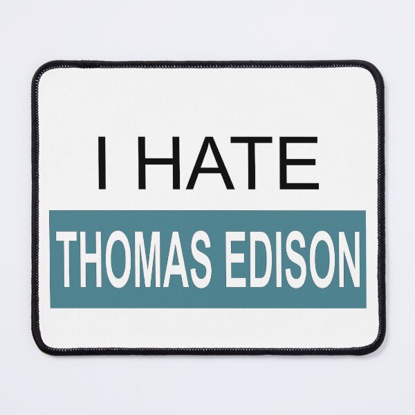 Item preview, I Hate Thomas Edison designed and sold by AntiPolitical.