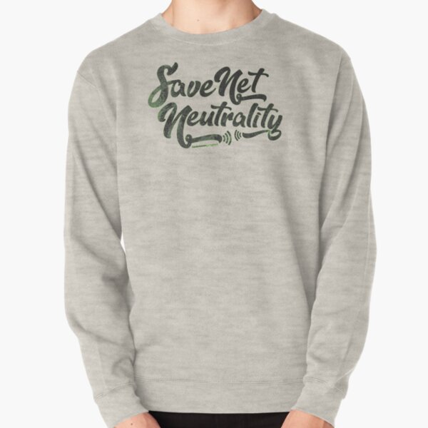 Save Net Neutrality Pullover Sweatshirt