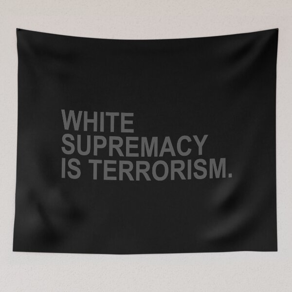Item preview, White Supremacy is Terrorism (subtle gray text) designed and sold by Thelittlelord.