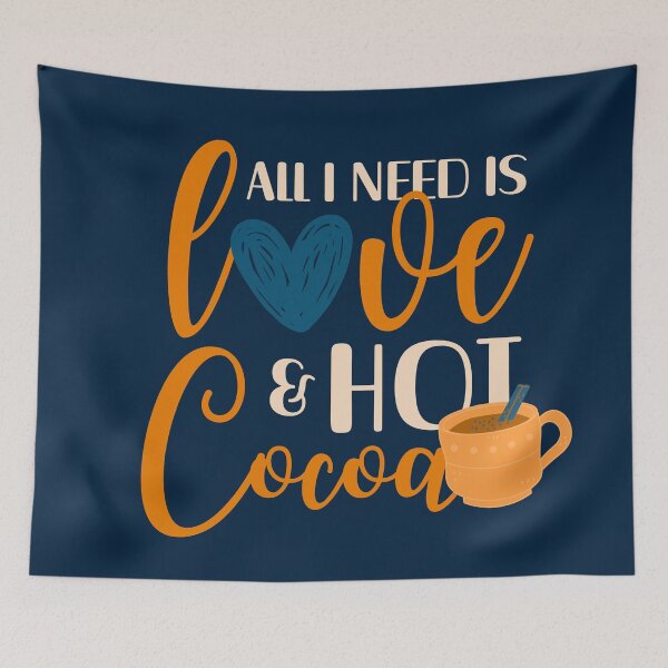 Item preview, All I Need Is Love And Hot Cocoa designed and sold by aoichan3939.