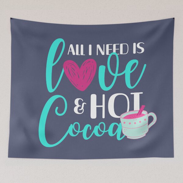 Item preview, All I Need Is Love And Hot Cocoa designed and sold by aoichan3939.