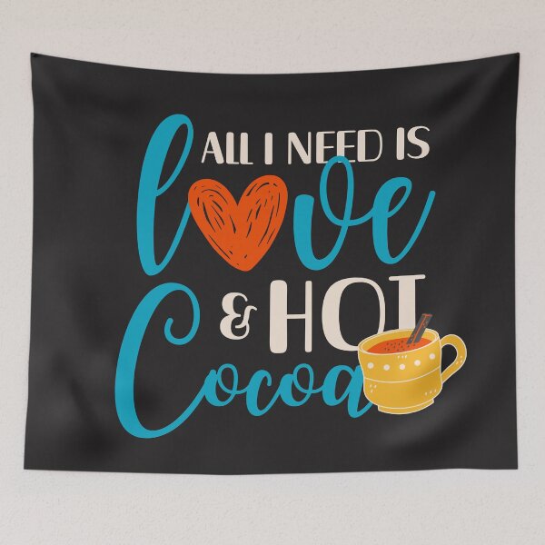 Item preview, All I Need Is Love And Hot Cocoa designed and sold by aoichan3939.