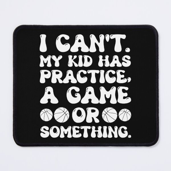 Item preview, I Can't My Kid Has Practice A Game Or Something - Funny Basketball Lover designed and sold by naworas.