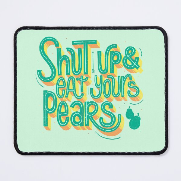 Item preview, Shut up & eat your pears designed and sold by am2c.