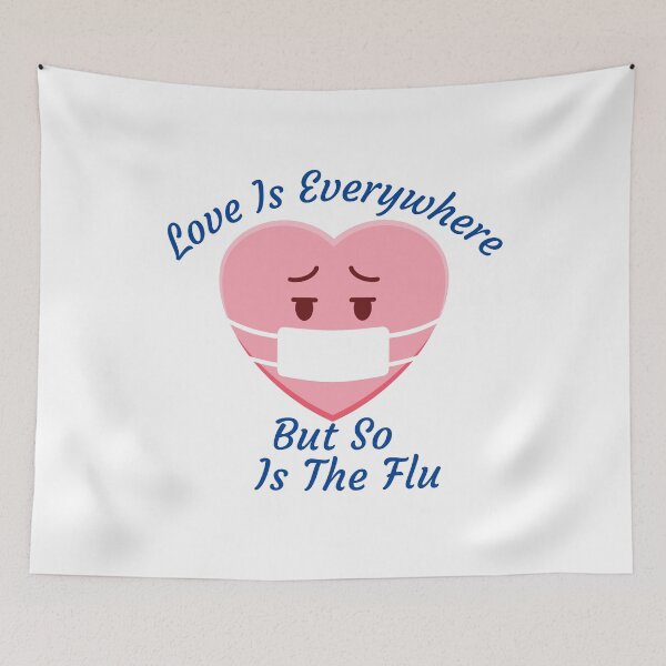 Item preview, love is everywhere but so is the flu designed and sold by Itsforyou1.