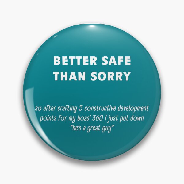 Item preview, Better Safe Than Sorry designed and sold by Incognito Design.