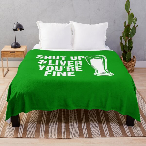 Item preview, Shut Up Liver You're Fine, St Patrick's Day Green designed and sold by yssnyd.